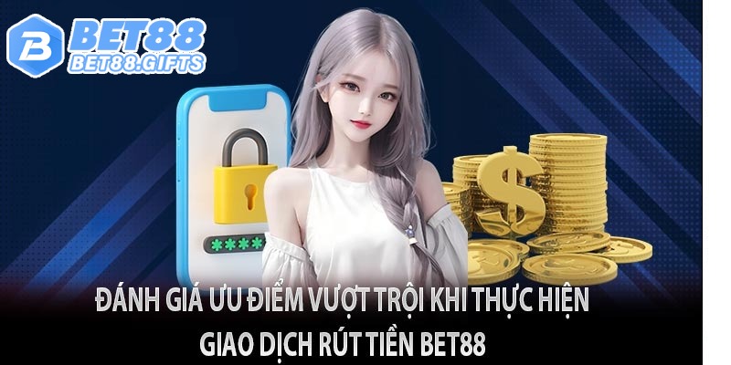 Ưu điểm của hệ thống giao dịch nhà Bet88